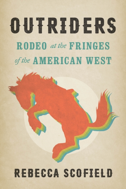 Out of Site : Rodeo at the Fringes of the American West, EPUB eBook