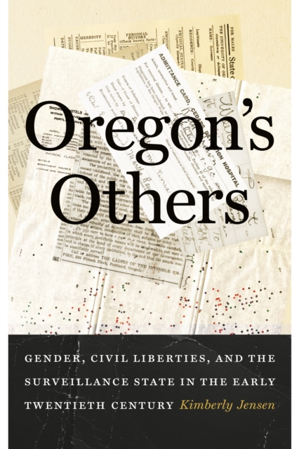 Oregon's Others : Gender, Civil Liberties, and the Surveillance State in the Early Twentieth Century, Paperback / softback Book