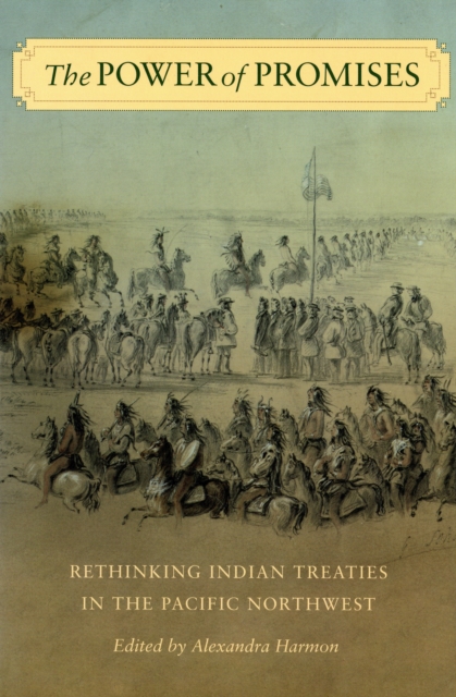 The Power of Promises : Rethinking Indian Treaties in the Pacific Northwest, PDF eBook