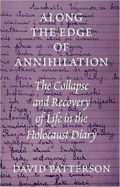 Along the Edge of Annihilation : The Collapse and Recovery of Life in the Holocaust Diary, Paperback / softback Book