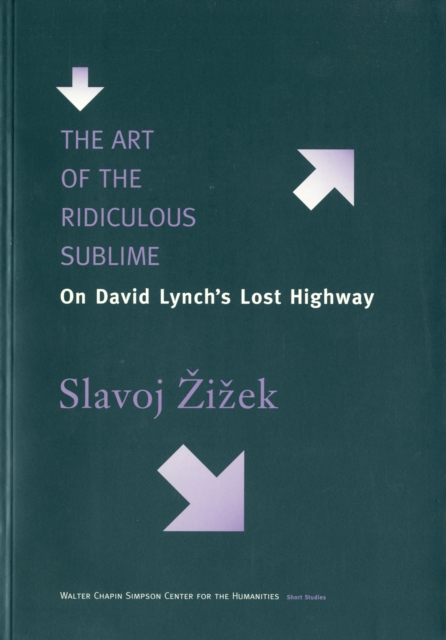 The Art of the Ridiculous Sublime : On David Lynch's Lost Highway, Paperback / softback Book
