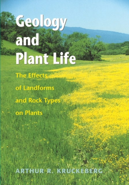 Geology and Plant Life : The Effects of Landforms and Rock Types on Plants, Paperback / softback Book