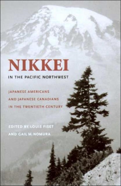 Nikkei in the Pacific Northwest : Japanese Americans and Japanese Canadians in the Twentieth Century, Paperback / softback Book