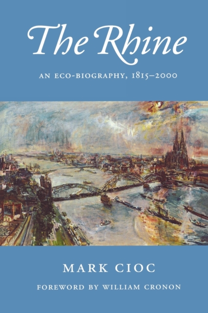 The Rhine : An Eco-Biography, 1815-2000, Paperback / softback Book