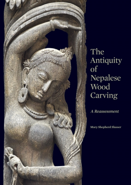 The Antiquity of Nepalese Wood Carving, Hardback Book