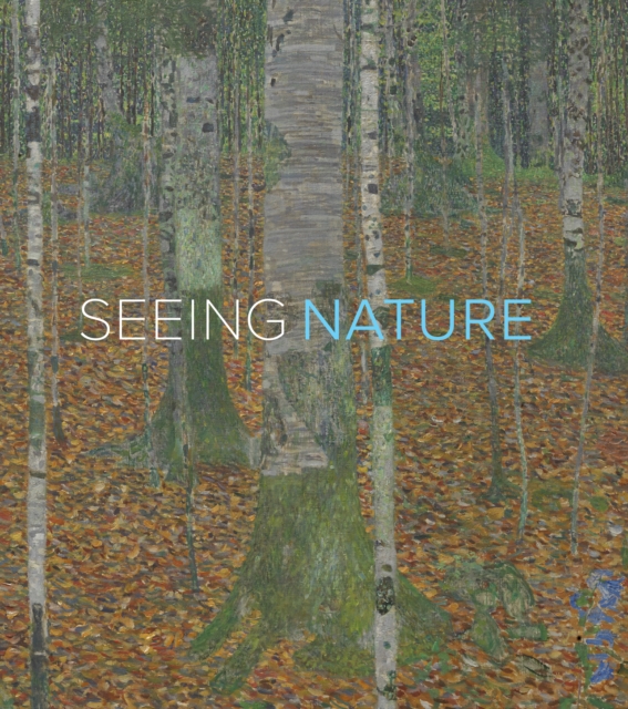Seeing Nature : Landscape Masterworks from the Paul G. Allen Family Collection, Hardback Book