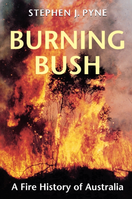 Burning Bush : A Fire History of Australia, EPUB eBook