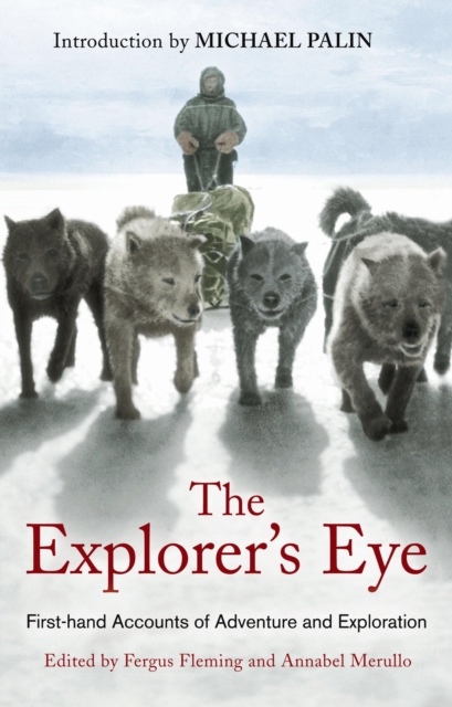 The Explorer's Eye : First-hand Accounts of Adventure and Exploration, EPUB eBook