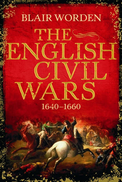 The English Civil Wars : 1640-1660, EPUB eBook