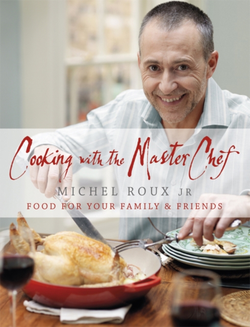 Cooking with The Master Chef : Food For Your Family & Friends, EPUB eBook