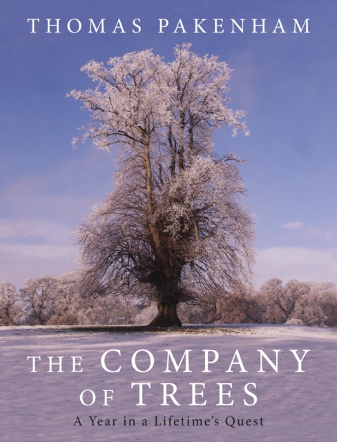 The Company of Trees : A Year in a Lifetime's Quest, EPUB eBook