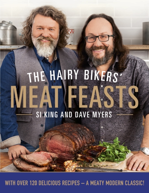 The Hairy Bikers' Meat Feasts : With Over 120 Delicious Recipes - A Meaty Modern Classic, EPUB eBook