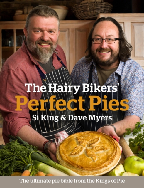 The Hairy Bikers' Perfect Pies : The Ultimate Pie Bible from the Kings of Pies, EPUB eBook