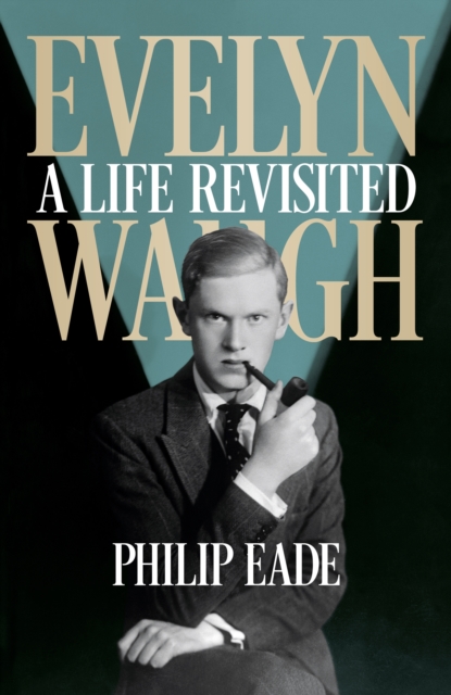 Evelyn Waugh : A Life Revisited, EPUB eBook