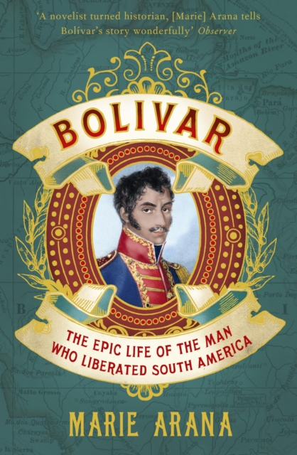 Bolivar : The Epic Life of the Man Who Liberated South America, EPUB eBook