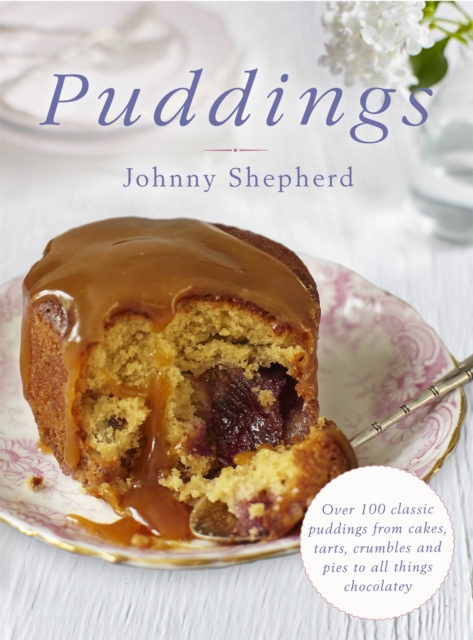 Puddings : Over 100 Classic Puddings from Cakes, Tarts, Crumbles and Pies to all Things Chocolatey, Hardback Book