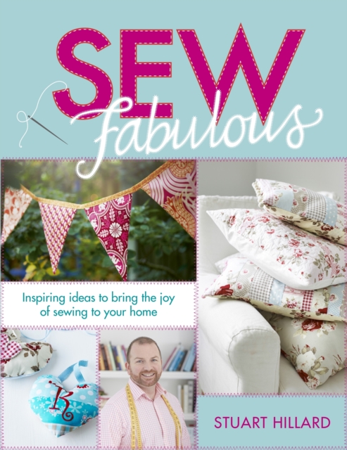 Sew Fabulous : Inspiring Ideas to Bring the Joy of Sewing to Your Home, EPUB eBook