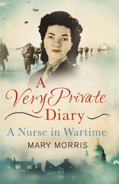 A Very Private Diary : A Nurse in Wartime, EPUB eBook