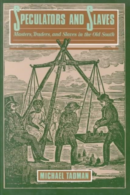 Speculators and Slaves : Masters, Traders and Slaves in the Old South, Paperback / softback Book