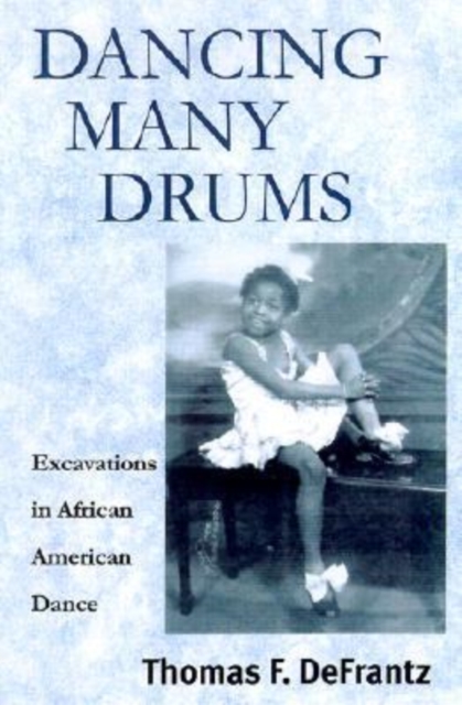 Dancing Many Drums : Excavations in African American Dance, Paperback / softback Book