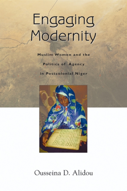 Engaging Modernity : Muslim Women and the Politics of Agency in Postcolonial Niger, Hardback Book