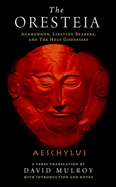 The Oresteia : Agamemnon, Libation Bearers, and The Holy Goddesses, Hardback Book