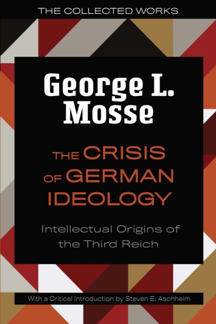 The Crisis of German Ideology : Intellectual Origins of the Third Reich, Paperback / softback Book