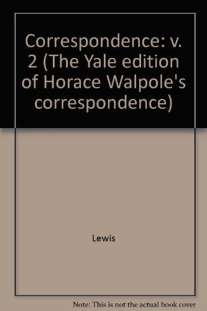 The Yale Editions of Horace Walpole's Correspondence, Volume 2 : With the Rev. William Cole, II, Hardback Book