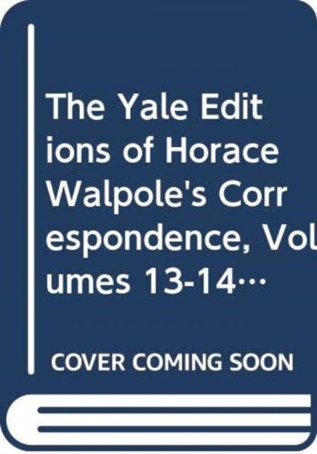 The Yale Editions of Horace Walpole's Correspondence, Volumes 13-14 : With Thomas Gray, Richard West, and Thomas Ashton, I; With Thomas Gray, II, Hardback Book
