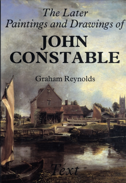 The Later Paintings and Drawings of John Constable, Hardback Book