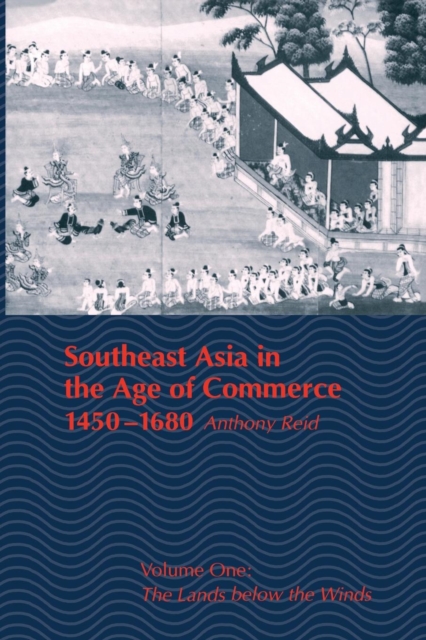 Southeast Asia in the Age of Commerce, 1450-1680 : Volume One: The Lands below the Winds, Paperback / softback Book