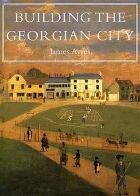 Building the Georgian City, Hardback Book