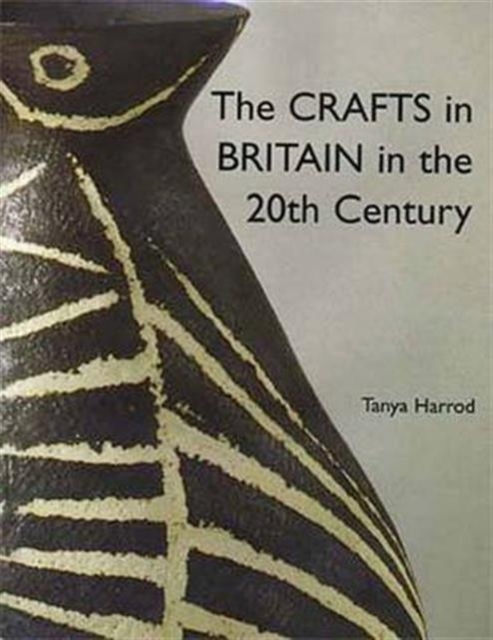 The Crafts in Britain in the Twentieth Century, Hardback Book