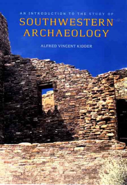 An Introduction to the Study of Southwestern Archaeology, Paperback / softback Book