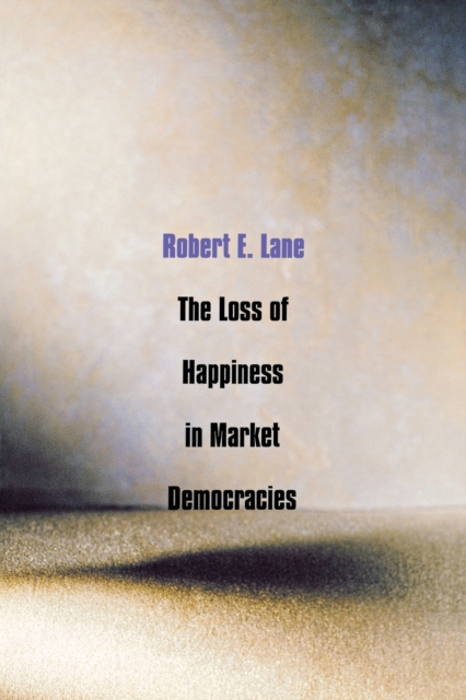 The Loss of Happiness in Market Democracies, Paperback / softback Book