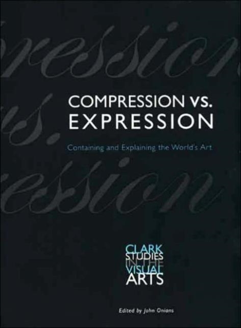 Compression vs. Expression : Containing and Explaining the World’s Art, Paperback / softback Book
