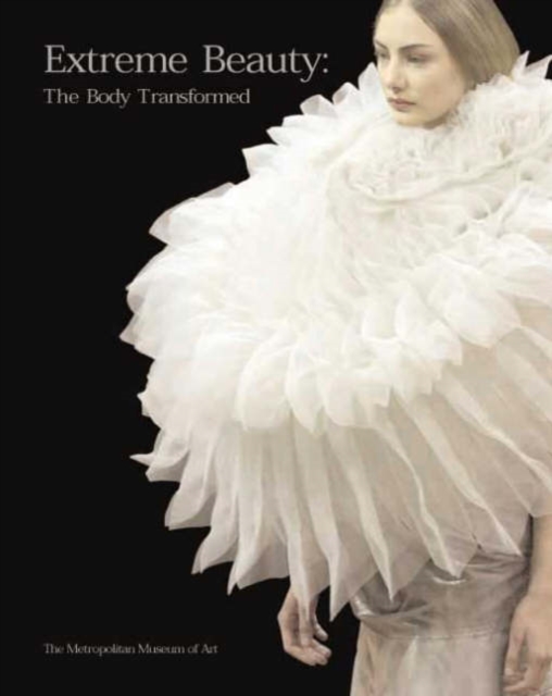 Extreme Beauty : The Body Transformed, Paperback / softback Book