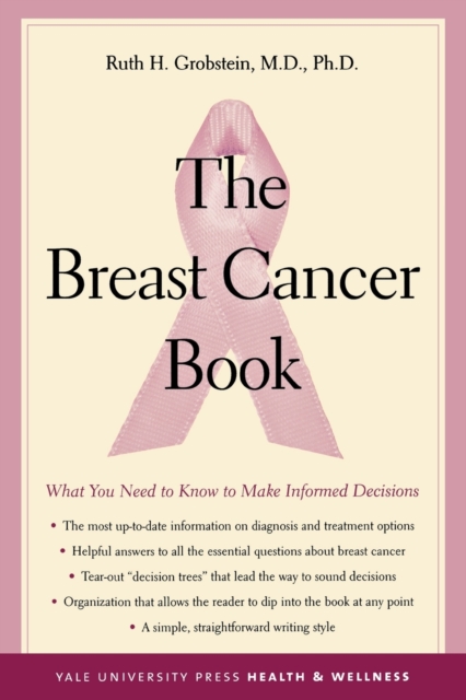 The Breast Cancer Book : What You Need to Know to Make Informed Decisions, Paperback / softback Book