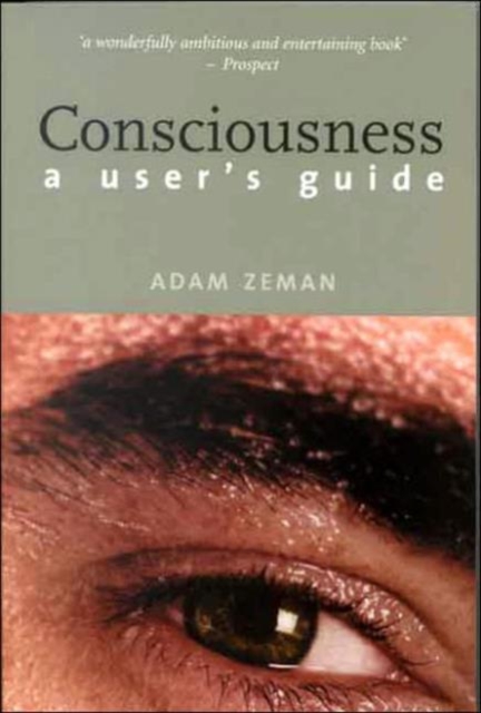 Consciousness : A User’s Guide, Paperback / softback Book