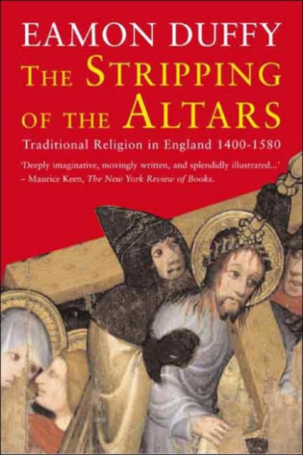 The Stripping of the Altars : Traditional Religion in England, 1400-1580, Paperback / softback Book