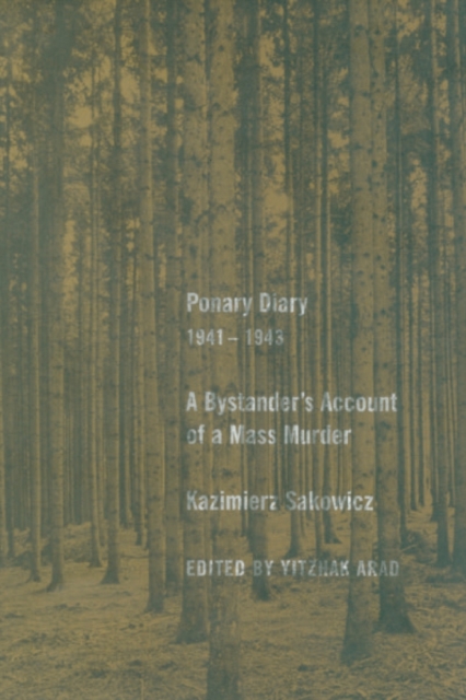 Ponary Diary, 1941-1943 : A Bystander’s Account of a Mass Murder, Hardback Book