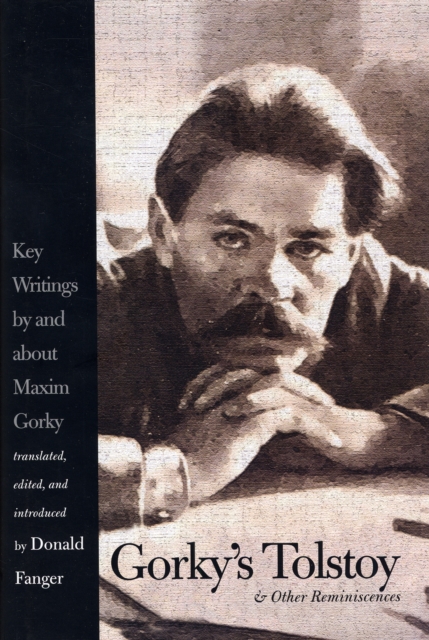 Gorky's Tolstoy and Other Reminiscences : Key Writings by and about Maxim Gorky, Hardback Book