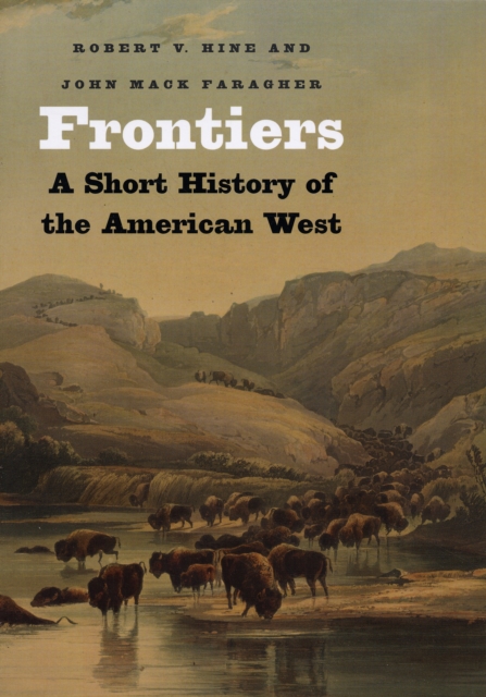 Frontiers : A Short History of the American West, Paperback / softback Book