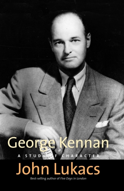 George Kennan : A Study of Character, Paperback / softback Book