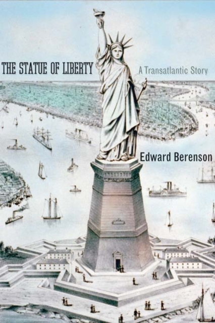 The Statue of Liberty : A Transatlantic Story, Hardback Book
