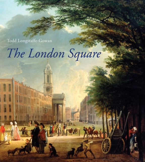 The London Square : Gardens in the Midst of Town, Hardback Book