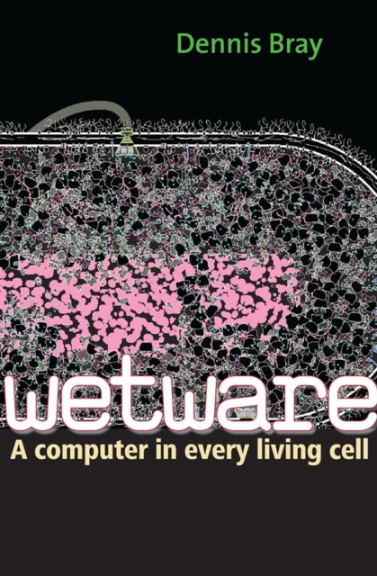 Wetware : A Computer in Every Living Cell, EPUB eBook