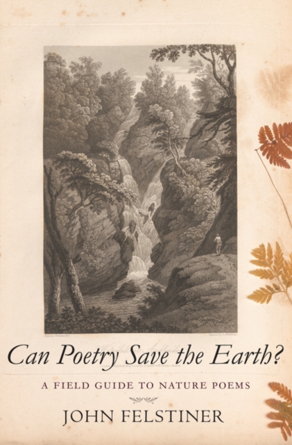 Can Poetry Save the Earth? : A Field Guide to Nature Poems, EPUB eBook