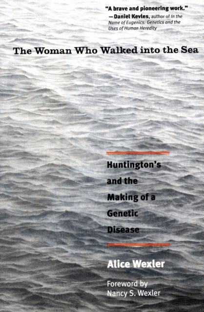 The Woman Who Walked into the Sea : Huntington's and the Making of a Genetic Disease, Paperback / softback Book