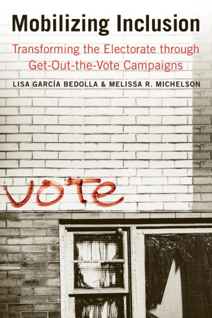 Mobilizing Inclusion : Transforming the Electorate through Get-Out-the-Vote Campaigns, Paperback / softback Book